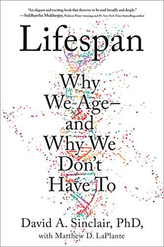 Lifespan Why We Age--and Why We Don't Have To