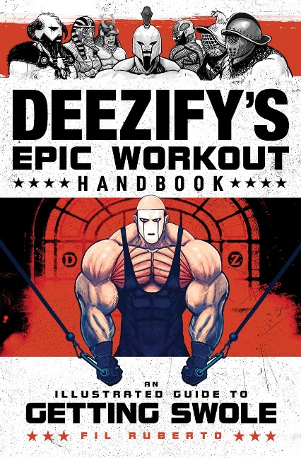 Deezifys Epic Workout Handbook: An Illustrated Guide to Getting Swole