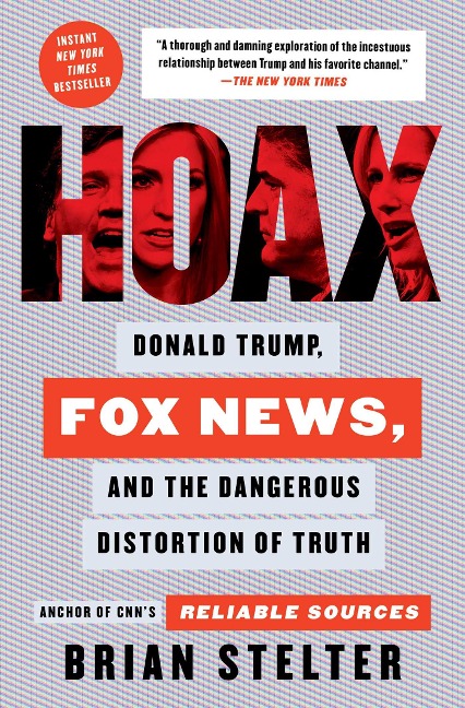 Hoax: Donald Trump, Fox News, and the Dangerous Distortion of Truth