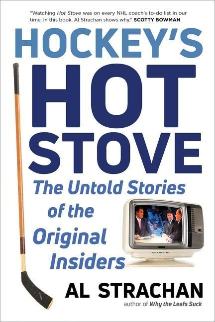 Hockeys Hot Stove: The Untold Stories of the Original Insiders
