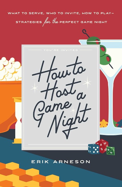 How to Host a Game Night: What to Serve, Who to Invite, How to Play--Strategies for the Perfect Game Night