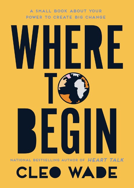 Where to Begin: A Small Book about Your Power to Create Big Change