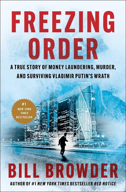 Freezing Order: A True Story of Money Laundering, Murder, and Surviving Vladimir Putins Wrath