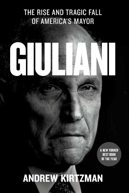 Giuliani: The Rise and Tragic Fall of America's Mayor
