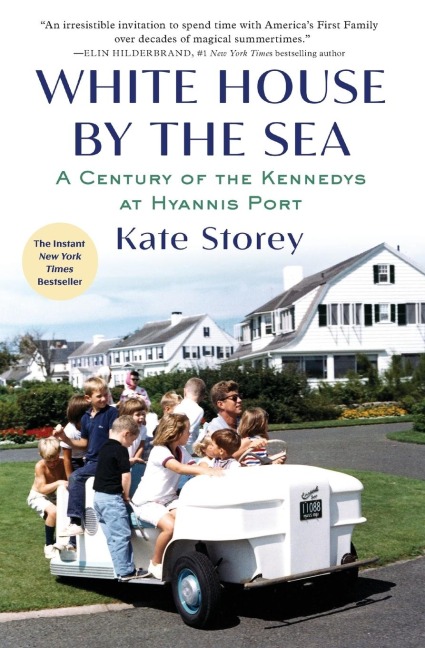 White House by the Sea: A Century of the Kennedys at Hyannis Port