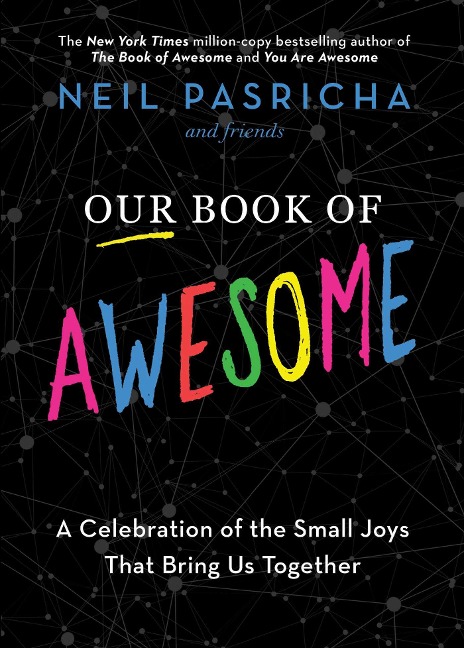 Our Book of Awesome: A Celebration of the Small Joys That Bring Us Together