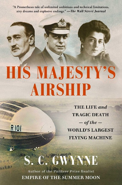 His Majestys Airship: The Life and Tragic Death of the Worlds Largest Flying Machine