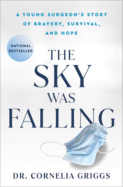 The Sky Was Falling: A Young Surgeons Story of Bravery, Survival, and Hope