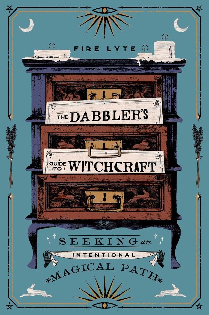 The Dabblers Guide to Witchcraft: Seeking an Intentional Magical Path