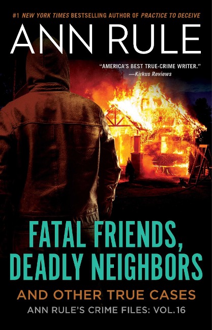 Fatal Friends, Deadly Neighbors: Ann Rules Crime Files Volume 16