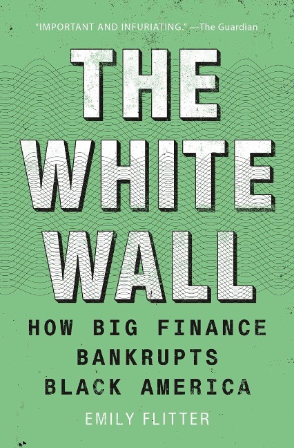 The White Wall: How Big Finance Bankrupts Black America