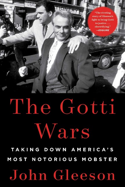 The Gotti Wars: Taking Down Americas Most Notorious Mobster