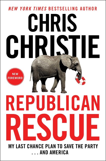 Republican Rescue: My Last Chance Plan to Save the Party . . . and America