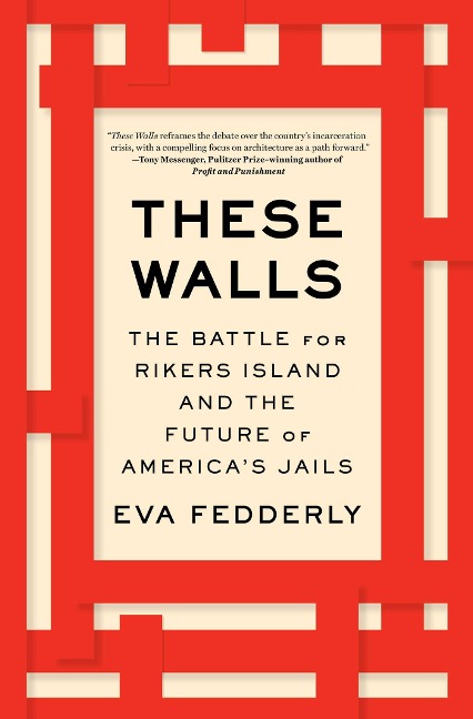 These Walls: The Battle for Rikers Island and the Future of Americas Jails