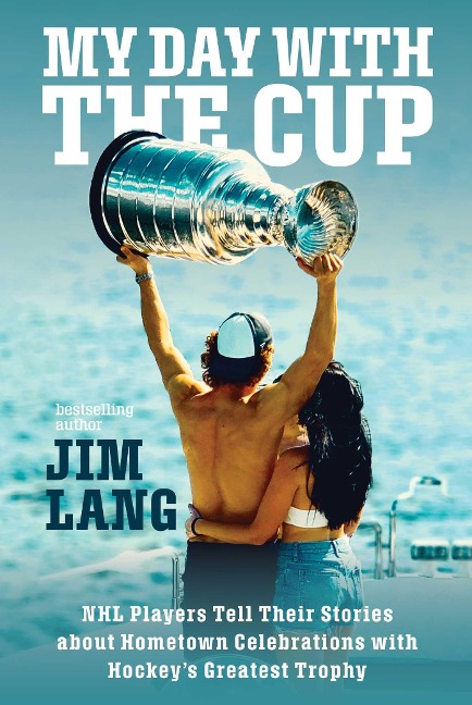 My Day with the Cup: NHL Players Tell Their Stories about Hometown Celebrations with Hockeys Greatest Trophy