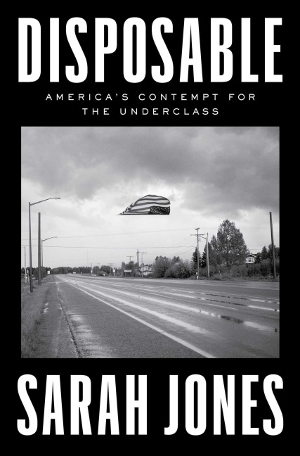 Disposable: Americas Contempt for the Underclass