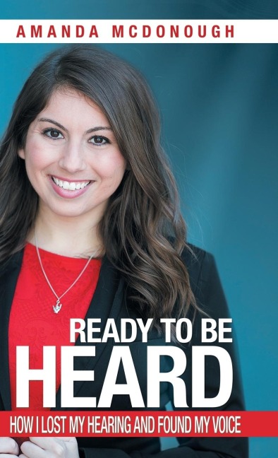 Ready to Be Heard: How I Lost My Hearing and Found My Voice