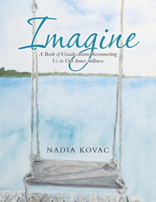 Imagine: A Book of Visualizations Reconnecting Us to Our Inner Stillness