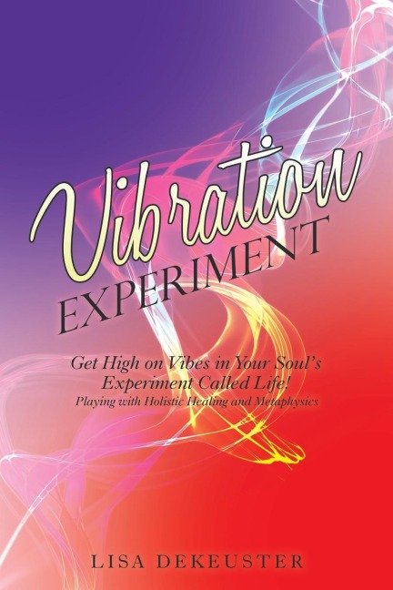 Vibration Experiment: Get High on Vibes in Your SoulS Experiment Called Life!