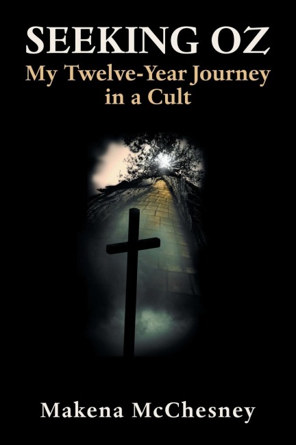 Seeking Oz: My Twelve-Year Journey in a Cult