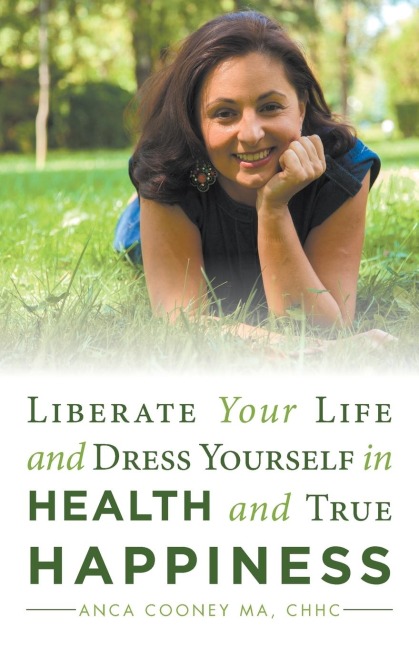 Liberate Your Life and Dress Yourself in Health and True Happiness