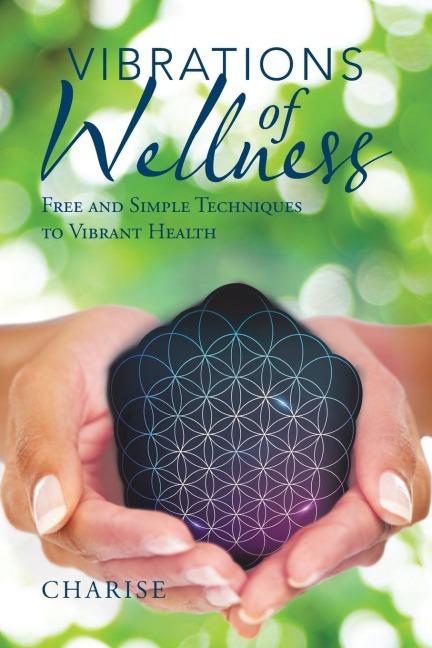 Vibrations of Wellness: Free and Simple Techniques to Vibrant Health