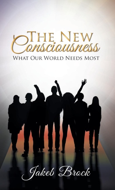The New Consciousness: What Our World Needs Most