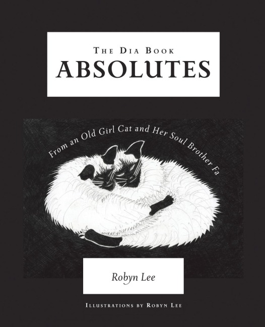 The Dia Book: Absolutes From an Old Girl Cat and Her Soul Brother Fa