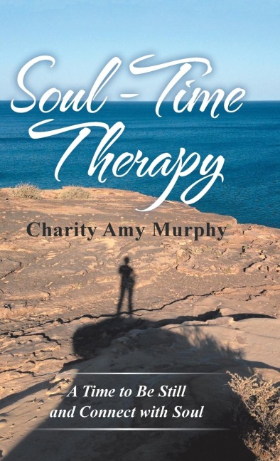 Soul-Time Therapy: A Time to Be Still and Connect with Soul