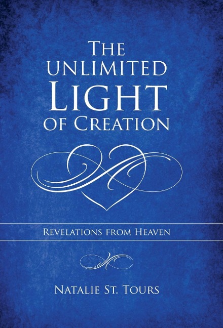 The Unlimited Light of Creation: Revelations from Heaven