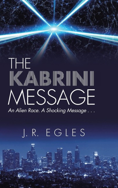 The Kabrini Message: An Alien Race. a Shocking Message . . .