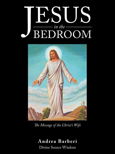 Jesus in the Bedroom: The Message of the ChristS Wife