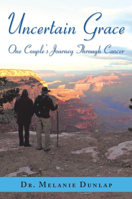 Uncertain Grace: One CoupleS Journey Through Cancer