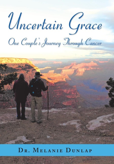 Uncertain Grace: One Couple'S Journey Through Cancer