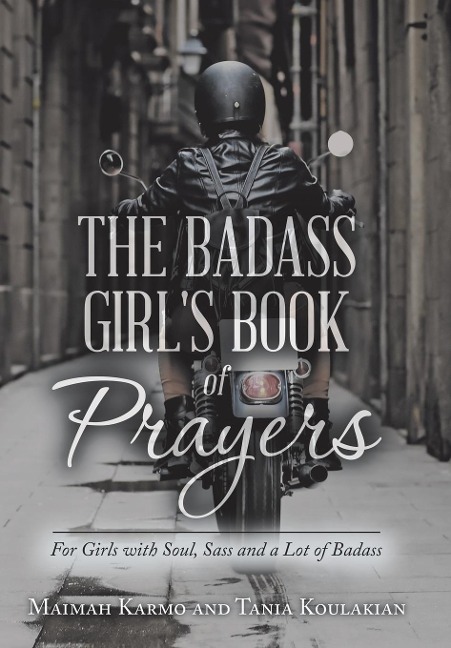 The Badass Girls Book of Prayers: For Girls with Soul, Sass and a Lot of Badass
