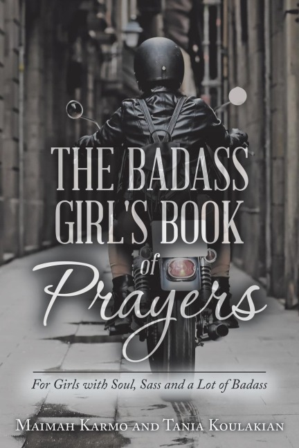 The Badass Girls Book of Prayers: For Girls with Soul, Sass and a Lot of Badass