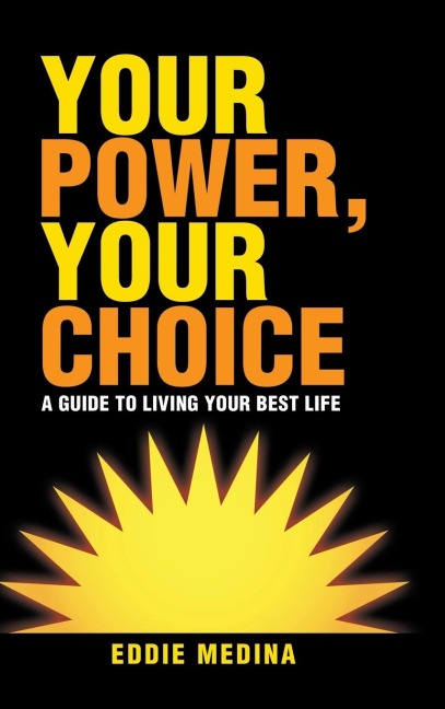 Your Power, Your Choice: A Guide to Living Your Best Life