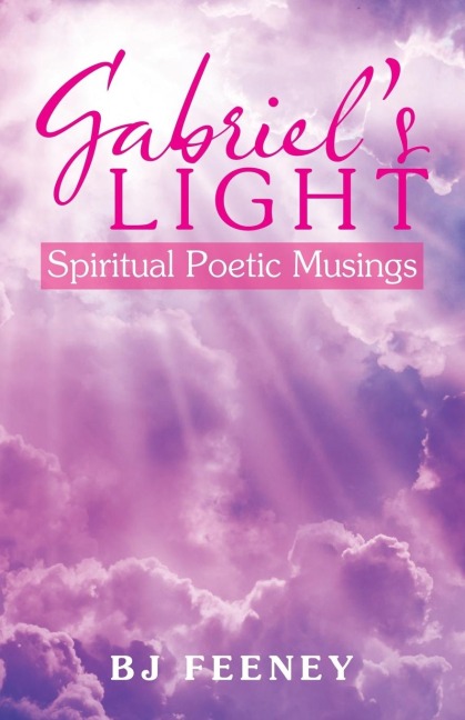 Gabriels Light: Spiritual Poetic Musings