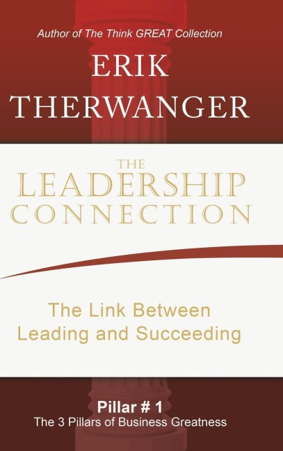 The Leadership Connection: The Link Between Leading and Succeeding