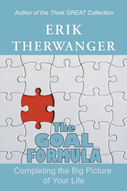 The Goal Formula: Completing the Big Picture of Your Life