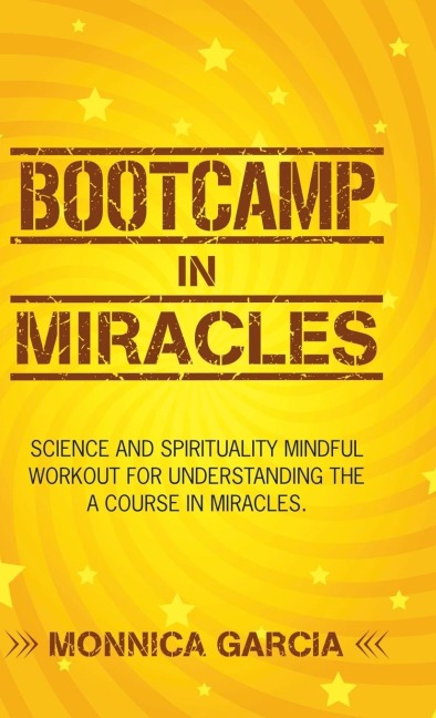Bootcamp in Miracles: Science and Spirituality Mindful Workout for Understanding the  Course in Miracles