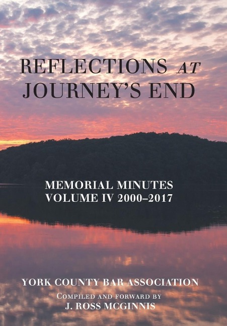 Reflections at Journeys End: Memorial Minutes Volume Iv 2000-2017