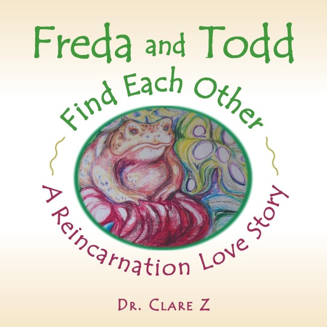 Freda and Todd Find Each Other: A Reincarnation Love Story