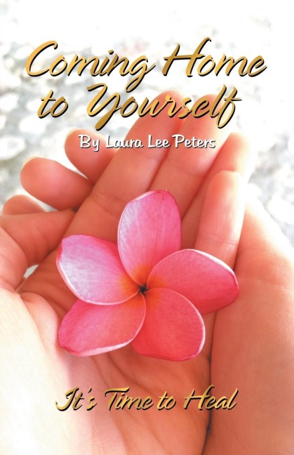 Coming Home to Yourself: Its Time to Heal