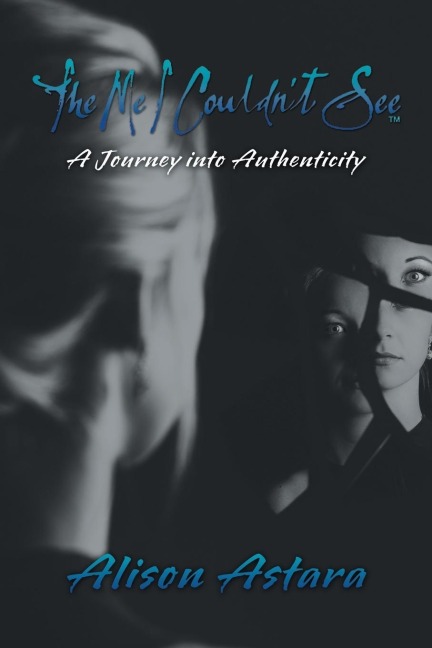 The Me I Couldnt See: A Journey into Authenticity