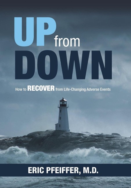 Up from Down: How to Recover from Life-Changing Adverse Events