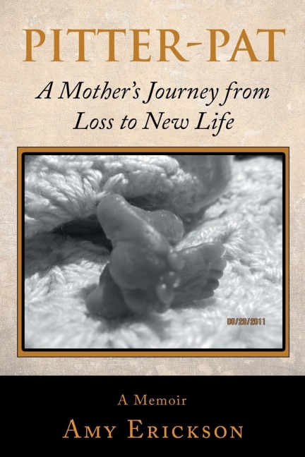 Pitter-Pat: A Mothers Journey from Loss to New Life