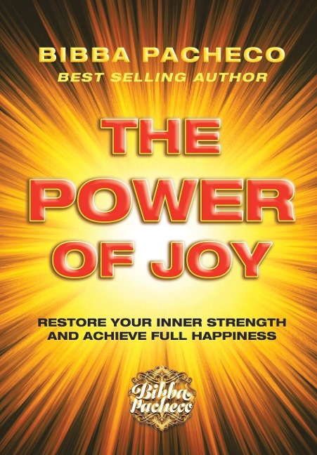 The Power of Joy: Restore Your Inner Strength and Achieve Full Happiness