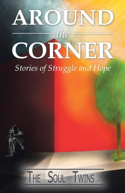 Around the Corner: Stories of Struggle and Hope