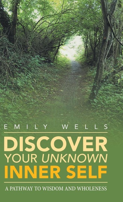 Discover Your Unknown Inner Self: A Pathway to Wisdom and Wholeness
